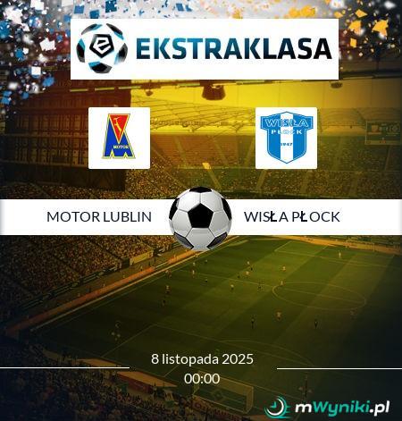 Motor Lublin - Wisła Płock