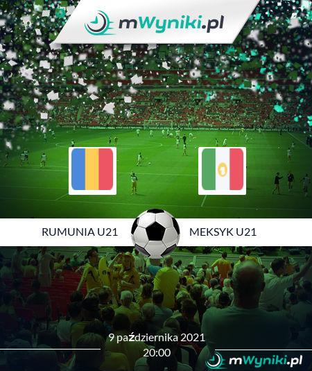 Rumunia U21 - Meksyk U21