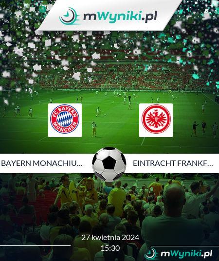 Bayern Monachium - Eintracht Frankfurt