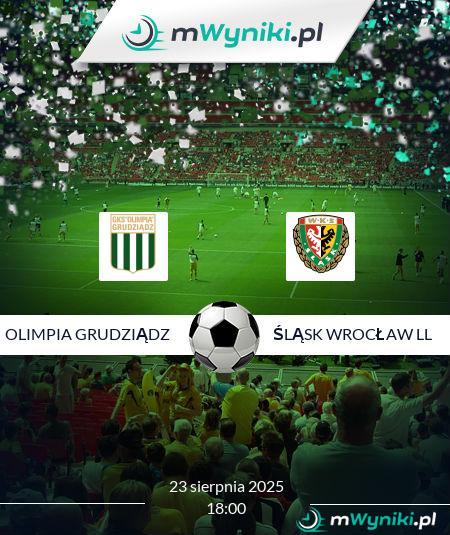Olimpia Grudziądz - Śląsk Wrocław ll