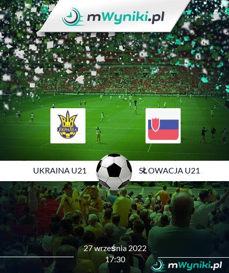 Ukraina U21 - Słowacja U21