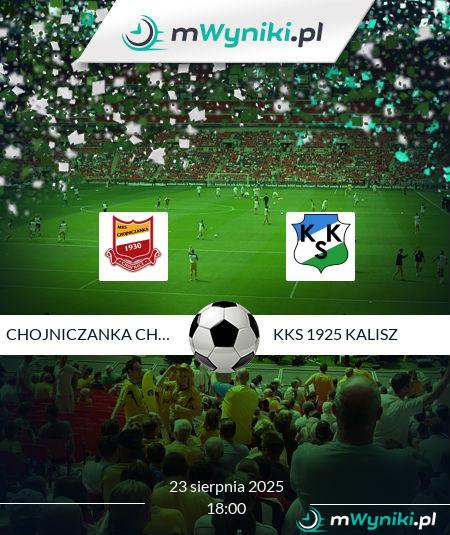 Chojniczanka Chojnice - KKS 1925 Kalisz