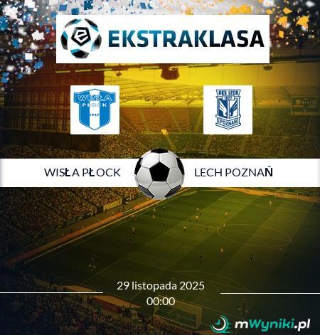 Wisła Płock - Lech Poznań