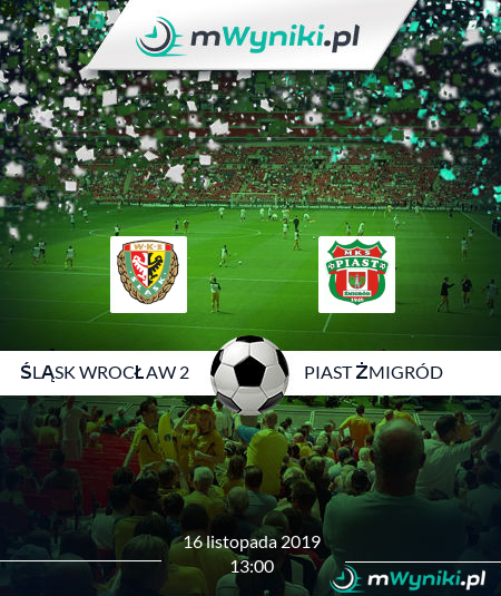 Śląsk Wrocław 2 - Piast Żmigród